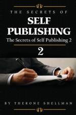 The Secrets of Self Publishing 2 af Therone Shellman