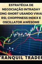 Estratégia de Negociação Intraday Long-Short Usando Vwap, Rsi, Choppiness Index E Oscillator Awesome af Tranquil Trader