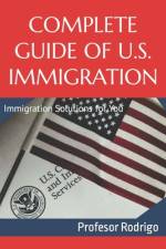 Complete Guide of U.S. Immigration af Profesor Rodrigo