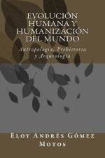 Evolución humana y humanización del mundo af Eloy Andrés Gómez Motos