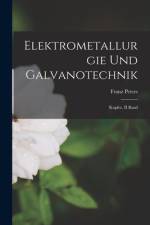 Elektrometallurgie Und Galvanotechnik af Franz Peters