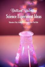 Brilliant Valentine Science Experiment Ideas af Joaquin McClain