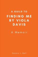 A Guild to Finding Me by Viola Davis af Dennis J Bell