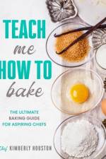 Teach Me How To Bake af Kimberly Houston