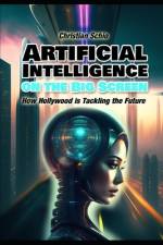 Artificial Intelligence on the Big Screen af Christian Francesco Schio