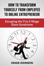 How To Transform Yourself From Employee To Online Entrepreneur af Omar Johnson