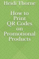 How to Print QR Codes on Promotional Products af Heidi Thorne