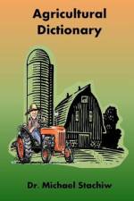 Agriculture Dictionary af Michael Stachiw