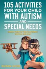 105 Activities for Your Child With Autism and Special Needs af Susan Jules