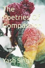 The Poetries Of Compassion af Yash Kumar Singh