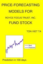 Price-Forecasting Models for Royce Focus Trust, Inc. FUND Stock af Ton Viet Ta