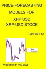 Price-Forecasting Models for XRP USD XRP-USD Stock af Ton Viet Ta