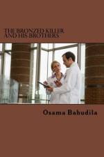 The Bronzed Killer And His Brothers af Osama Ahmed Bahudila