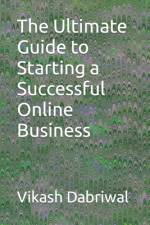 The Ultimate Guide to Starting a Successful Online Business af Vikash Dabriwal