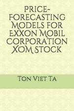 Price-Forecasting Models for Exxon Mobil Corporation XOM Stock af Ton Viet Ta