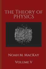 The Theory of Physics, Volume 5 af Noah M MacKay