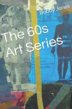 The 60s Art Series af Bobby J Jones