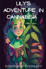 Lily's Adventures in Cannabisia af Stephanie Flambert