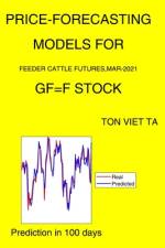 Price-Forecasting Models for Feeder Cattle Futures, Mar-2021 GF=F Stock af Ton Viet Ta