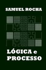 Lógica e Processo af Samuel Rocha