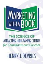 Marketing with a Book af Henry J DeVries