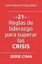 →21← Reglas de liderazgo para superar las CRISIS af Jose Manuel Vega Baez