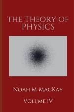 Theory of Physics, Volume 4 af Noah M MacKay