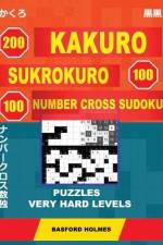 200 Kakuro - Sukrokuro 100 - 100 Number Cross Sudoku. Puzzles Very Hard Levels af Basford Holmes