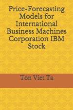Price-Forecasting Models for International Business Machines Corporation IBM Stock af Ton Viet Ta