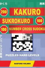 200 Kakuro - Sukrokuro 100 - 100 Number Cross Sudoku. Puzzles Hard Levels. af Basford Holmes