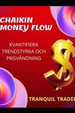 Chaikin Money Flow - Kvantifiera Trendstyrka Och Prisvändning af Tranquil Trader