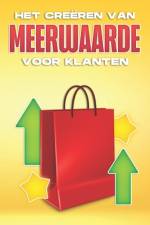 Het Creëren Van Meerwaarde Voor Klanten af D K Hawkins