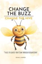 Change The Buzz, Change The Hive af Ryan Parker