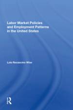 Labor Market Policies and Employment Patterns in the United States af Lois Recascino Wise
