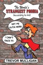 The World's Strangest Phobia (According to Me) af Trevor Mulligan
