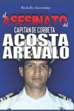 El Asesinato del Capitán de Corbeta Rafael Acosta Arévalo af Juan Rodulfo