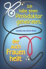Ich habe einen Penisdoktor geheiratet, Ich habe einen Penisdokto af Madeline Zech Ruiz