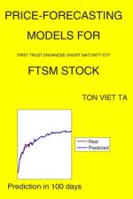 Price-Forecasting Models for First Trust Enhanced Short Maturity ETF FTSM Stock af Ton Viet Ta