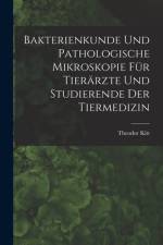 Bakterienkunde Und Pathologische Mikroskopie Für Tierärzte Und Studierende Der Tiermedizin af Theodor Kitt