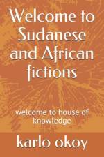 Welcome to Sudanese and African fictions af Karlo Kolong Okoy Kko