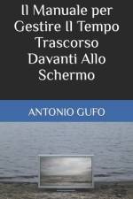 Il Manuale per Gestire Il Tempo Trascorso Davanti Allo Schermo af Antonio Gufo