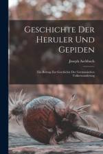 Geschichte Der Heruler Und Gepiden af Joseph Aschbach