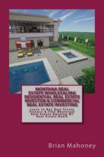 Montana Real Estate Wholesaling Residential Real Estate Investor & Commercial Real Estate Investing af Brian Mahoney