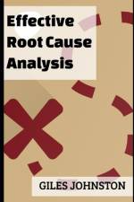 Effective Root Cause Analysis af Giles Johnston