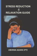 Stress reduction and relaxation guide af Obinna Adani