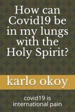 How can Covid19 be in my lungs with the Holy Spirit? af Karlo Kolong Okoy Kko