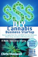DIY Cannabis Business Startup af Chris Maxwell