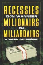 Recessies Zijn Wanneer Miljonairs En Miljardairs Worden Gecreëerd af D K Hawkins