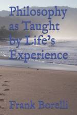 Philosophy as Taught by Life's Experience af Frank Borelli