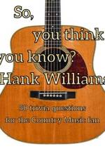 So, you think you know Hank Williams? af Albert Gunn